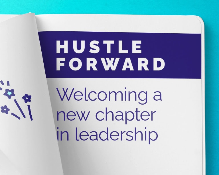 Hustle forward: welcoming a new chapter in leadership